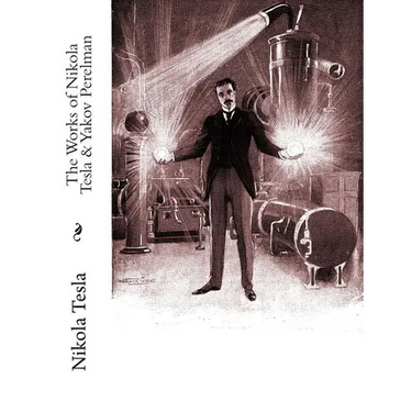 The Works of Nikola Tesla & Yakov Perelman