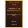 Constitution Of The State Of Missouri, 1875: With All Amendments To 1909 (1909)