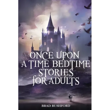 Once Upon a Time-Bedtime Stories For Adults: Relaxing Sleep Stories For Every Day Guided Meditation. A Mindfulness Guide For Beginners To Say Stop Anx