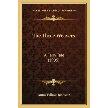 The Three Weavers: A Fairy Tale (1905)