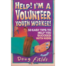 Help! I'm a Volunteer Youth Worker: 50 Easy Tips to Help You Succeed with Kids