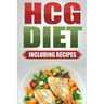 HCG Diet: Step by Step Weight Loss Guide with Recipes Included: 4 weeks to losing 20 pounds!