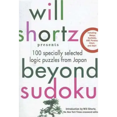 Will Shortz Presents Beyond Sudoku: 100 Specially Selected Logic Puzzles from Japan