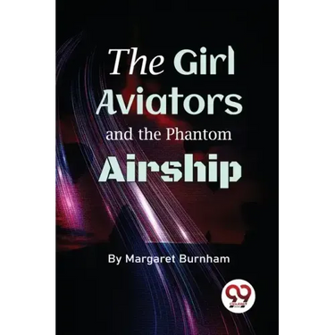 The Girl Aviators And The Phantom Airship