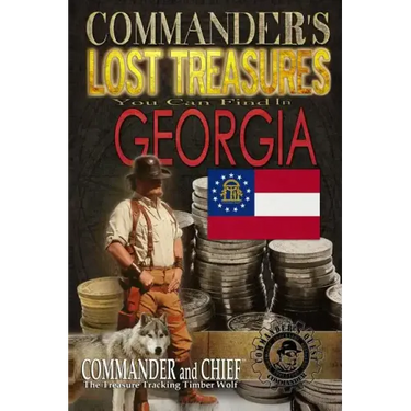 Commander's Lost Treasures You Can Find In Georgia: Follow the Clues and Find Your Fortunes!