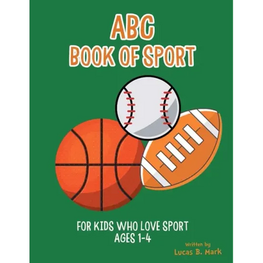 ABC Book of Sport: For Kids Who Love Sport: Ages 1-4