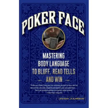 Poker Face: Mastering Body Language to Bluff, Read Tells and Win