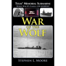 War of the Wolf: Texas' Memorial Submarine: World War II's Famous USS Seawolf