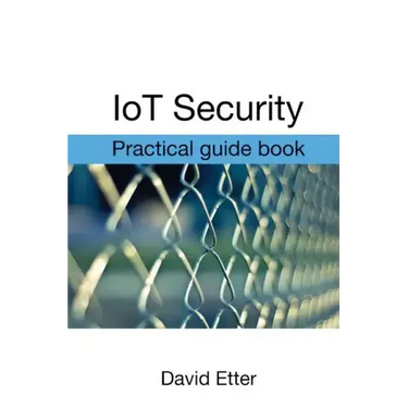 IoT Security: Practical guide book