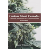 Curious About Cannabis (2nd Edition): A Scientific Introduction to a Controversial Plant