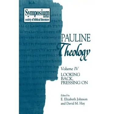 Pauline Theology, Volume IV: Looking Back, Pressing on