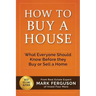 How to Buy a House: What Everyone Should Know Before They Buy or Sell a Home