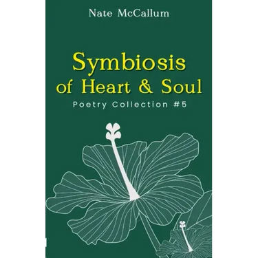 Symbiosis of Heart & Soul: Poetry Collection #5