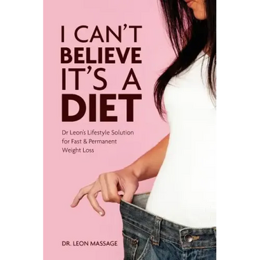 I can't believe it's a diet: Dr Leon's Lifestyle Solution for Fast & Permanent Weight Loss