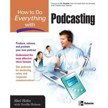 How to Do Everything with Podcasting