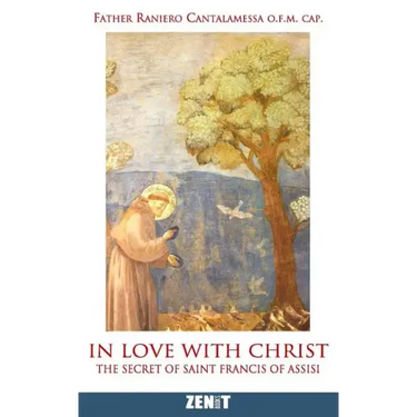 In Love with Christ: The Secret of Saint Francis of Assisi