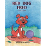 Red Dog Fred: Finds a Home
