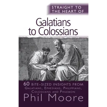 Straight to the Heart of Galatians to Colossians: 60 Bite-Sized Insights