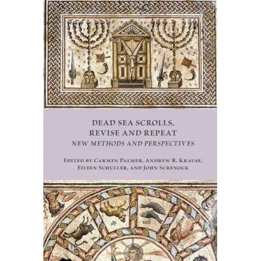 Dead Sea Scrolls, Revise and Repeat: New Methods and Perspectives