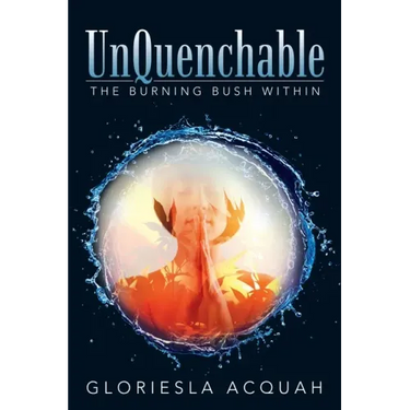 Unquenchable: The Burning Bush Within