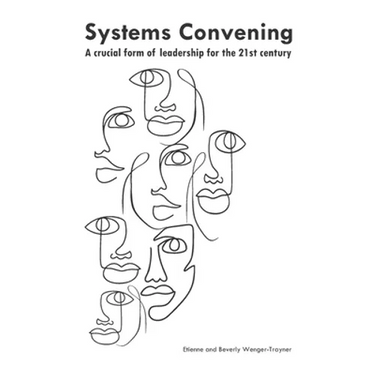 Systems convening: a crucial form of leadership for the 21st century