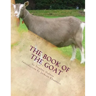 The Book of the Goat: Raising Goats Book 7