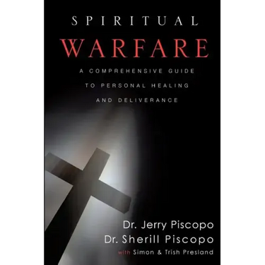 Spiritual Warfare: A Comprehensive Guide to Personal Healing and Deliverance
