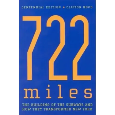 722 Miles: The Building of the Subways and How They Transformed New York