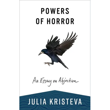 Powers of Horror: An Essay on Abjection