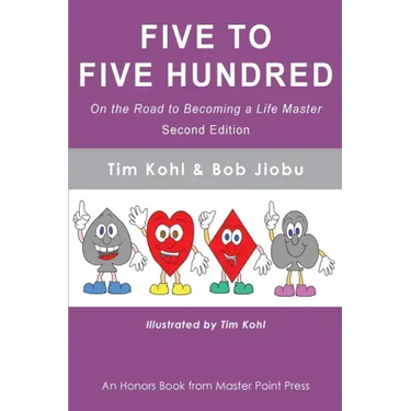 Five to Five Hundred Second Edition: On the road to becoming a life master