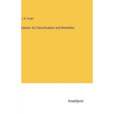 Cancer: its Classification and Remedies