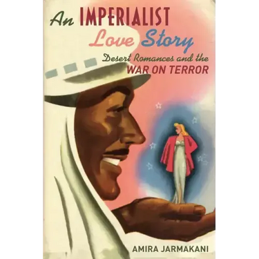 An Imperialist Love Story: Desert Romances and the War on Terror