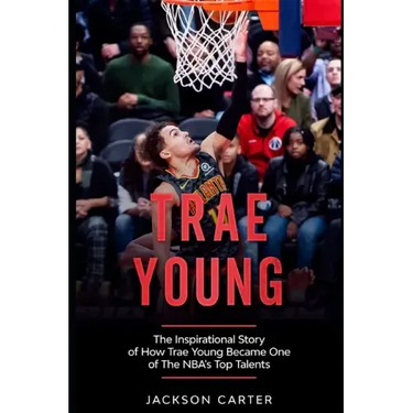 Trae Young: The inspirational Story of How Trae Young Became One of The NBA's Top Talents