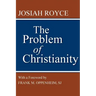 The Problem of Christianity: With a New Introduction by Frank M. Oppenheim