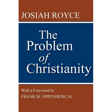 The Problem of Christianity: With a New Introduction by Frank M. Oppenheim