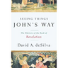 Seeing Things John's Way: The Rhetoric of the Book of Revelation