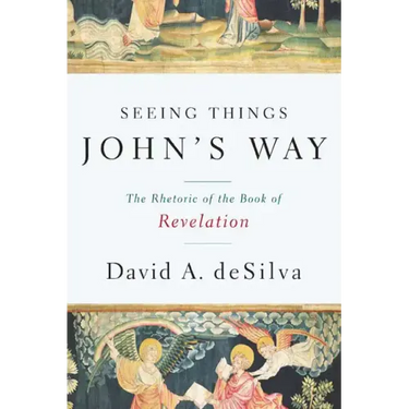 Seeing Things John's Way: The Rhetoric of the Book of Revelation