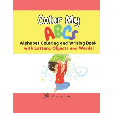 Color My ABCs: Alphabet Coloring and Writing Book