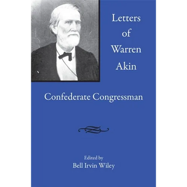Letters of Warren Akin: Confederate Congressman