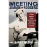 Meeting Jimmie Rodgers: How America's Original Roots Music Hero Changed the Pop Sounds of a Century