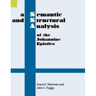A Semantic and Structural Analysis of the Johannine Epistles