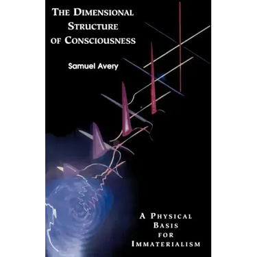 The Dimensional Structure of Consciousness: A Physical Basis for Immaterialism