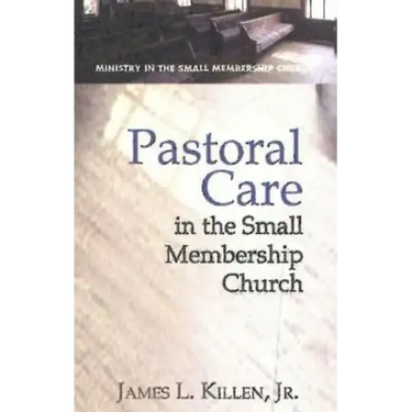 Pastoral Care in the Small Membership Church