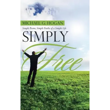 Simply Free: Simple Poems, Simple Truths of a Simple Life