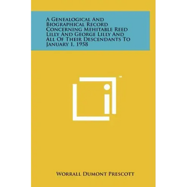 A Genealogical and Biographical Record Concerning Mehitable Reed Lilly and George Lilly and All of Their Descendants to January 1, 1958