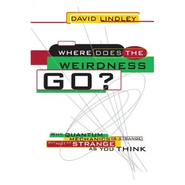 Where Does the Weirdness Go?: Why Quantum Mechanics Is Strange, But Not as Strange as You Think