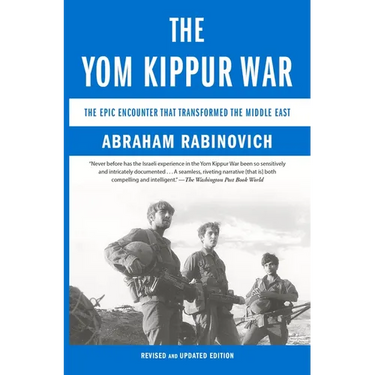 The Yom Kippur War: The Epic Encounter That Transformed the Middle East