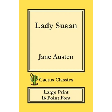 Lady Susan (Cactus Classics Large Print): 16 Point Font; Large Text; Large Type