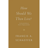 How Should We Then Live?: The Rise and Decline of Western Thought and Culture