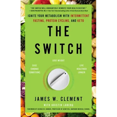 The Switch: Ignite Your Metabolism with Intermittent Fasting, Protein Cycling, and Keto